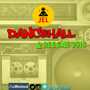 2016 DANCEHALL/REGGAE START UP | PRESENTED BY DJ JEL