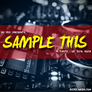 SAMPLE THIS A TASTE OF ”2016 SOCA” | MIXED BY DJ JEL