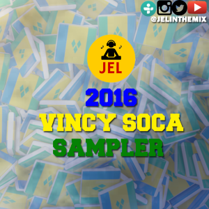 2016 VINCY SOCA SAMPLER | Presented By DJ JEL