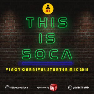 2018 VINCY SOCA THIS IS SOCA | DJ JEL & LIVE LOVE SOCA