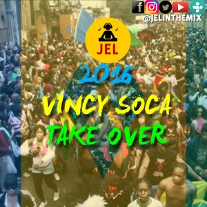 2016 VINCY SOCA TAKE OVER | PRESENTED BY DJ JEL