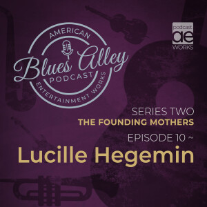 Blues Alley - The Founding Mothers - Lucille Hegemin