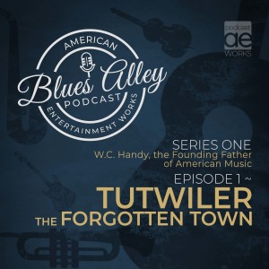 W.C. Handy, the Founding Father of American Music EP 1 – Tutwiler – The Forgotten Town