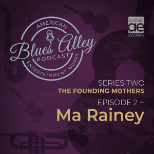 Blues Alley -  The Founding Mothers - Ma Rainey