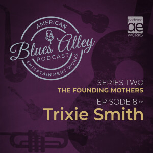 Blues Alley - The Founding Mothers - Trixie Smith