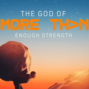 The God of more than enough strength - More than enough - Cameron Vernon