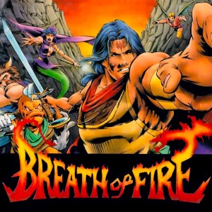 Episode 104: Breath of Fire