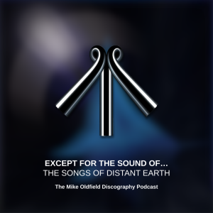 Except for the Sound of... THE SONGS OF DISTANT EARTH by Mike Oldfield
