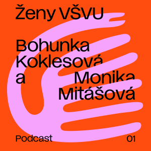 Ženy VŠVU 01: Bohunka Koklesová a Monika Mitášová