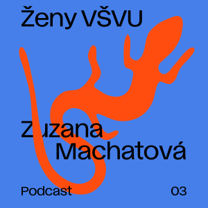 Ženy VŠVU 03: Zuzana Machatová