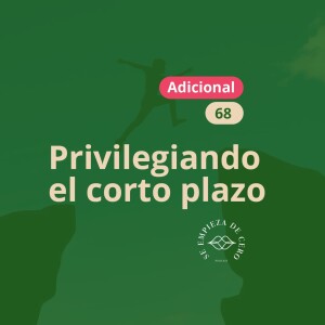 Adicional: Privilegiando el corto plazo