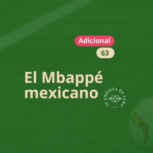 Adicional: El Mbappé mexicano