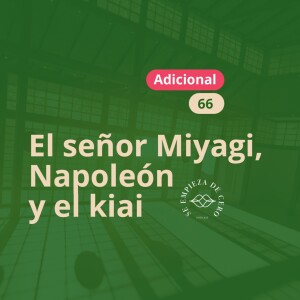 Adicional: El señor Miyagi, Napoleón y el kiai