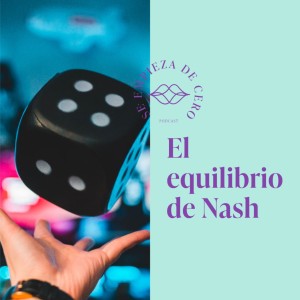 Episodio 22: El equilibrio de Nash