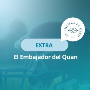 Extra: El embajador del Quan