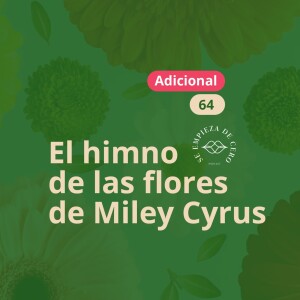 Adicional: El himno de las flores de Miley Cyrus