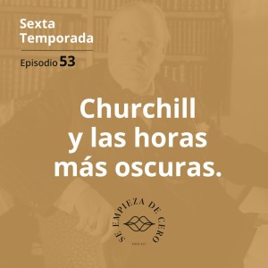 Episodio 53: Churchill y las horas más oscuras