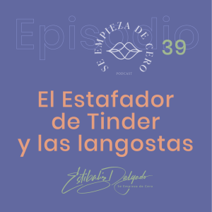 Episodio 39: El estafador de Tinder y las langostas