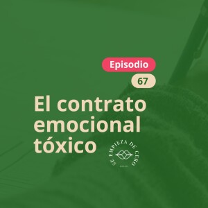 Episodio 67: El contrato emocional tóxico