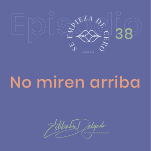 Episodio 38: No miren arriba