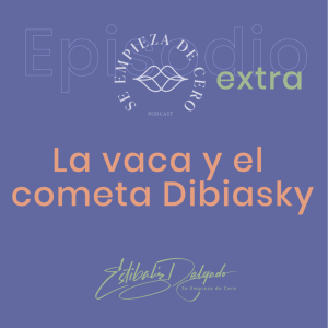 Extra: La Vaca y el Cometa Dibiasky