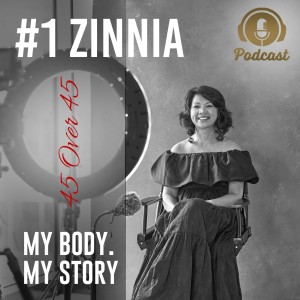 #1 My Body My Story 45 Over 45 - Zinnia