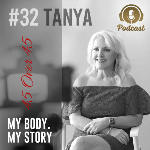 #32 My Body My Story 45 Over 45 - Tanya