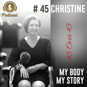 #45 My Body My Story 45 Over 45 - Christine