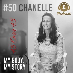 #50 My Body My Story 45 Over 45 – Chanelle - How a motorbike accident had totally changed her life