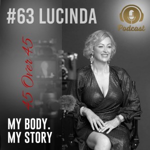 #63 My Body My Story 45 Over 45 - Lucinda