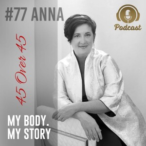 #77 My Body My Story 45 Over 45 - Anna Frazer | A professional vocalist who specialises in Baroque and Renaissance music.