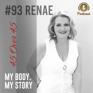 #93 My Body My Story 45 Over 45 - Renae