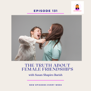 Breaking the Silence: The Truth About Female Friendships | Episode 131
