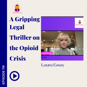 A Gripping Legal Thriller on the Opioid Crisis | Author Interview | Episode 119