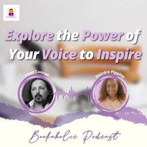 Explore the Power of Your Voice to Inspire | Leon Conrad | Episode 48