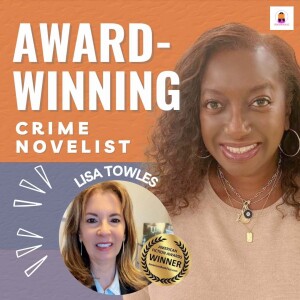 Award-Winning Thriller, Crime Novelist Lisa Towles | Episode 64