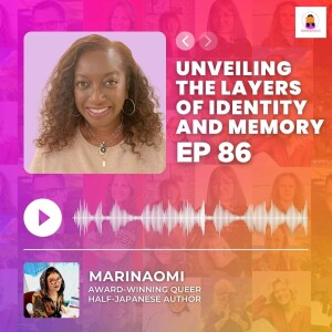 Unveiling the Layers of Identity and Memory with MariNaomi | Episode 83