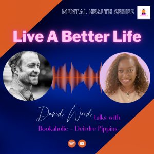 Live A Better Life | Mental Health Awareness Series | Episode 27