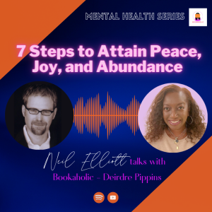 7 Steps to Attain Peace, Joy and Abundance | Mental Health Awareness | Episode 25