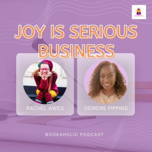 Joy Is Serious Busines with Rachel Awes | Episode 56