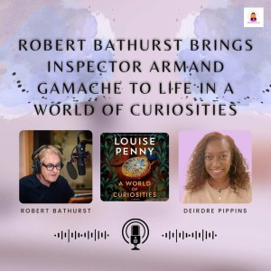 Robert Bathurst Brings Inspector Armand Gamache To Life In A World of Curiosities | Episode 54