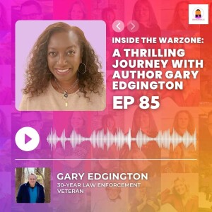 ”Inside the Warzone: A Thrilling Journey with Author Gary Edgington | Episode 85