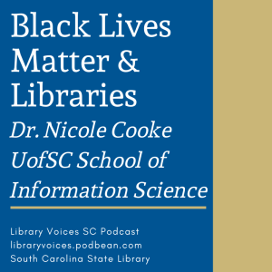 Black Lives Matter & Libraries - Dr. Nicole Cooke - Episode 118