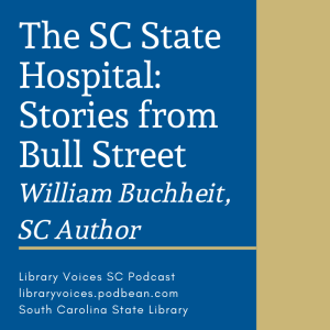 The South Carolina State Hospital: Stories from Bull Street - Ep 127