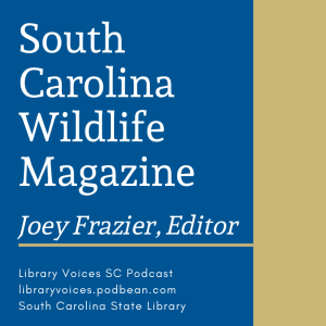 South Carolina Wildlife Magazine with Editor, Joey Frazier - Episode 125