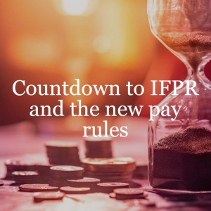One month to go… more tricky issues with the IFPR pay rules and top tips // Employment & Incentives