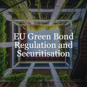 The EU Green Bond Regulation and Securitisation // ESG