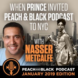 When Prince Invited Peach and Black Podcast to NYC - with Nasser Metcalfe