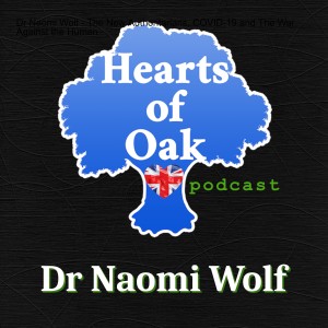 Dr Naomi Wolf - The New Authoritarians, COVID-19 and The War Against the Human