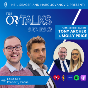 OR Talks Podcast | Series 2 Episode 3 | Property Focus